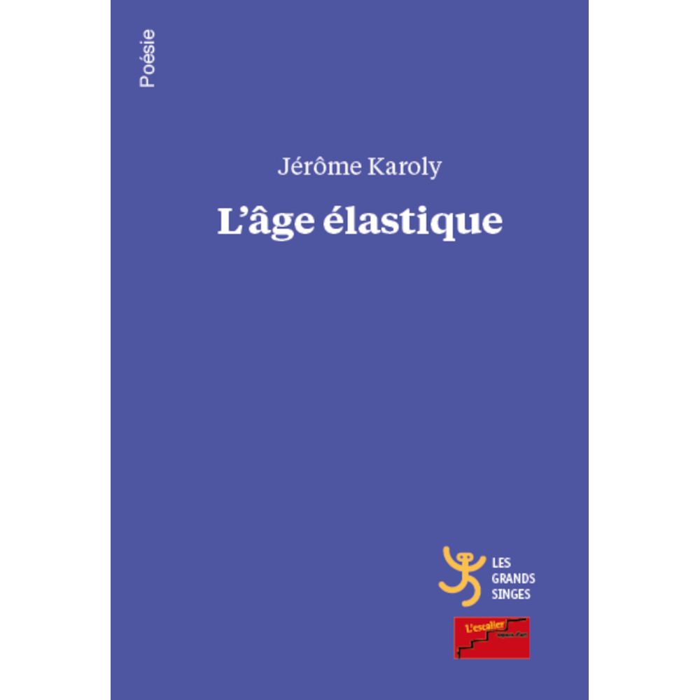 Karoly_Jerome_auteur_L_age_elastique_editeur_les_grand_singes_poesie_LGS
